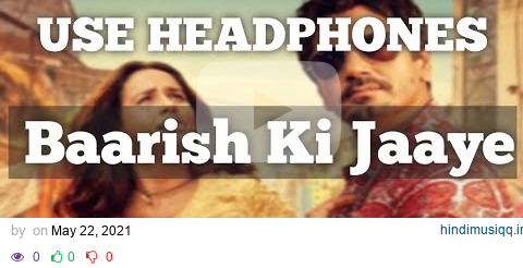 Baarish Ki Jaaye | 8D Audio | B Praak Ft Nawazuddin Siddiqui & Sunanda Sharma | New Song 2021 pagalworld mp3 song download