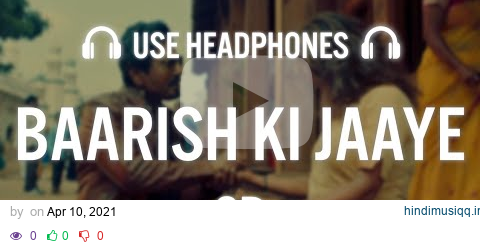 Baarish Ki Jaaye (8D AUDIO) | B Praak Ft Nawazuddin Siddiqui, Sunanda Sharma | Jaani, Arvindr Khaira pagalworld mp3 song download