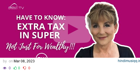 Extra new tax in superannuation - this change will affect more people than you are told. pagalworld mp3 song download