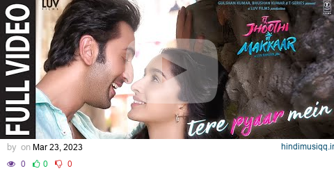 Tere Pyaar Mein (Full Video) Tu Jhoothi Main Makkaar| Ranbir,Shraddha| Pritam|Arijit,Nikhita,Amitabh pagalworld mp3 song download