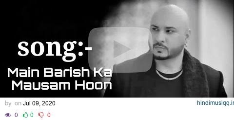 Main Barish Ka Mausam Hu Full Song With Lyrics B Praak | Kuch Bhi Ho Jaye Lyrics B Praak pagalworld mp3 song download