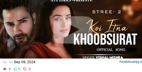 Khoobsurat | Stree 2 | Varun Dhawan | Shraddha Kapoor | Rajkummar Rao | Sachin-Jigar | Vishal Mishra pagalworld mp3 song download