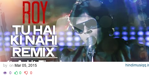 'Tu Hai Ki Nahi' REMIX Video Song ft. Ankit Tiwari | Roy | T-Series pagalworld mp3 song download