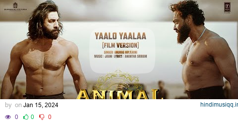 Yaalo Yaalaa (Extended Full Song) | Animal | Ranbir K,Bobby D| Sandeep | Anurag K,Jaani | Bhushan K pagalworld mp3 song download