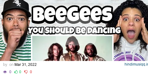 HAPPY ANNIVERSARY! FIRST TIME HEARING The BeeGees - You Should Be Dancing REACTION pagalworld mp3 song download