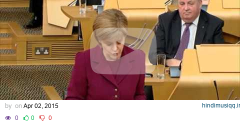 First Minister's Questions - Scottish Parliament 2nd April 2015 pagalworld mp3 song download