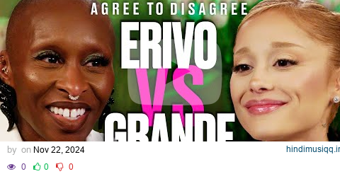 Wicked's Ariana Grande & Cynthia Erivo Argue Over The Internet's Biggest Debates | Agree To Disagree pagalworld mp3 song download