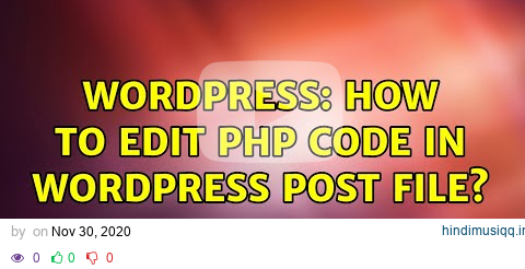 Wordpress How to edit php code in WordPress Post file? pagalworld mp3 song download