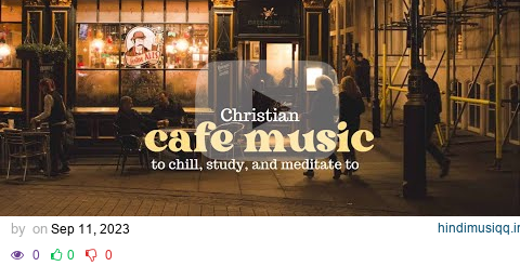 Christian Cafe Music Vol. 1 (playlist to study, meditate, and chill) pagalworld mp3 song download