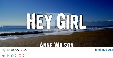 Anne Wilson - Hey Girl (Lyrics) pagalworld mp3 song download