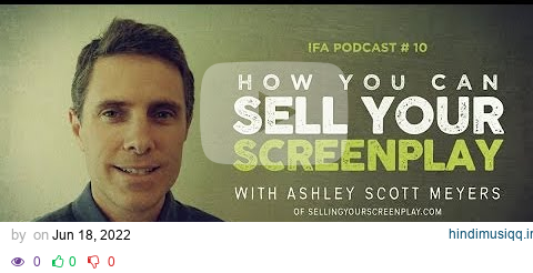 How To Sell Your Screenplay in Hollywood Today with Ashley Scott Meyers pagalworld mp3 song download