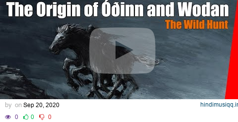 Odin and the Wild Hunt - The origin of Wodan, Woden, Wode, Wōðanaz, Wodanaz, Odinn, Óðr or Óðinn? pagalworld mp3 song download