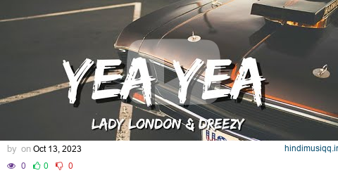 Lady London - Dreezy - Yea Yea (Lyrics) pagalworld mp3 song download