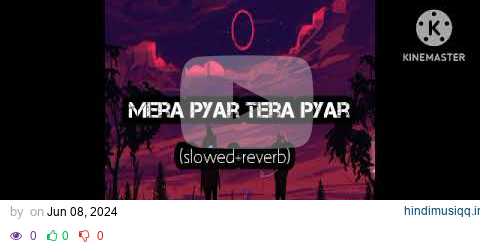 Mera pyar Tera pyar  - Arijit Singh (jalebi) slowed+reverb ❣️❣️❣️ pagalworld mp3 song download