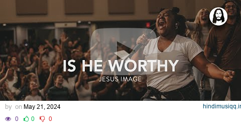 Is He Worthy | Jesus Image pagalworld mp3 song download