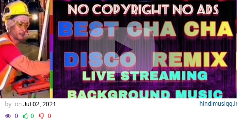 No COPYRIGHT | BEST CHA CHA DISCO  REMIX | LIVE STREAMING BACKGROUND MUSIC pagalworld mp3 song download