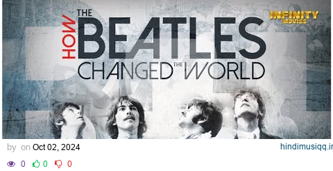 Beatles How The Beatles Changed The World - Hollywood Full Movie | Hollywood Documentary Movie pagalworld mp3 song download