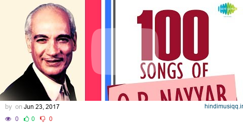 Top 100 Songs of O. P. Nayyar | ओमकार प्रकाश नय्यर  के 100 गाने | HD Songs | One Stop Jukebox pagalworld mp3 song download