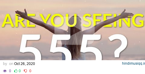 5 Reasons Why You Keep Seeing 555 | 555 Angel Number Meaning! pagalworld mp3 song download