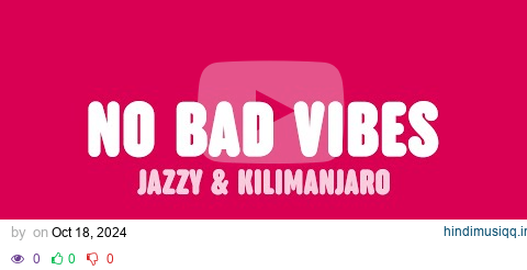 Jazzy & KILIMANJARO - No Bad Vibes (Lyrics) pagalworld mp3 song download