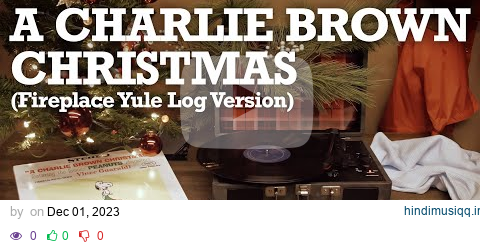 A Charlie Brown Christmas - Vince Guaraldi Trio - Full Album Fireplace Yule Log / Official Video pagalworld mp3 song download