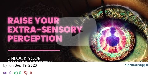 Raise Your Extra Sensory Perception (ESP) - Unlock Your Psychic Potential - 963 Hz Binaural Beats pagalworld mp3 song download