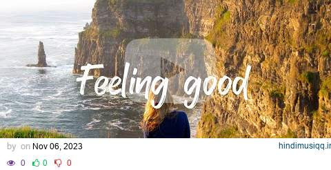 Feeling good | Comfortable music that makes you feel positive  | An Indie/Pop/Folk/Acoustic Playlist pagalworld mp3 song download