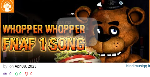 Five Nights at BK Song (Whopper Whopper + FNAF 1 Song) FULL VERSION pagalworld mp3 song download