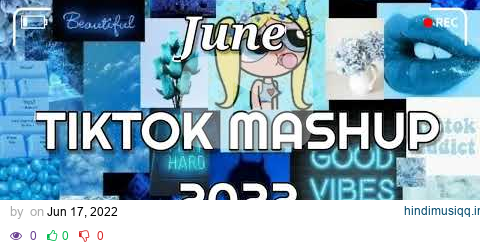 TikTok Mashup June 2022 💙💙(Not Clean)💙💙 pagalworld mp3 song download