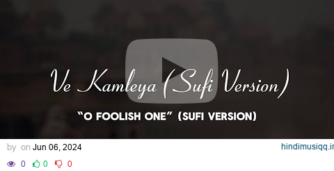 Ve Kamleya (Sufi Version) | Lyrics | ENGLISH TRANSLATION | Shadab Faridi | Altamash Faridi pagalworld mp3 song download