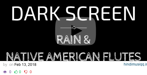 RAIN Sounds with Native American Flute for Sleeping | Black Screen Nature Sounds | Dark Screen pagalworld mp3 song download