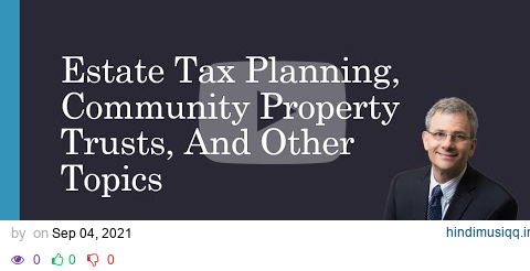 Estate Tax Planning, Community Property Trusts, And Other Topics pagalworld mp3 song download