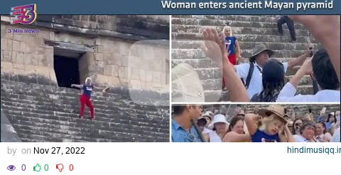 Woman enters ancient Mayan pyramid in a disrespectful way | 3 Min News pagalworld mp3 song download