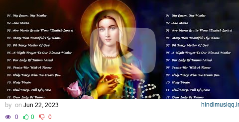 Songs to Mary, Holy Mother of God -Top 20 Marian Hymns and Catholic Songs - Classic Marian Hymns pagalworld mp3 song download