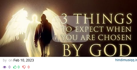 3 Things To Expect When You Are Chosen by God pagalworld mp3 song download