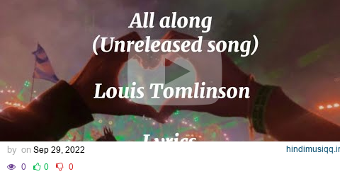 Louis Tomlinson - all along (unreleased song) - (lyrics) pagalworld mp3 song download