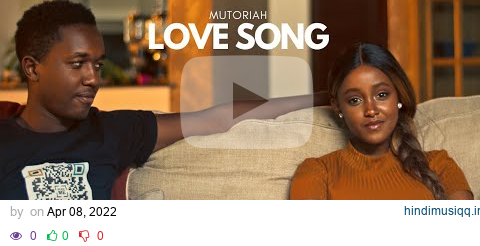 Mutoriah - Love Song (Official Video) pagalworld mp3 song download