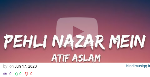 Pehli Nazar Mein (Lyrics)- Aatif Aslam | 7clouds Hindi pagalworld mp3 song download