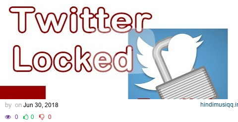 How to unblock your Twitter Account? pagalworld mp3 song download