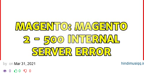 Magento Magento 2 - 500 Internal Server Error (2 Solutions!!) pagalworld mp3 song download