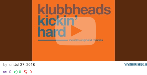 Kickin' Hard (Klubbheads Euro Mix) pagalworld mp3 song download