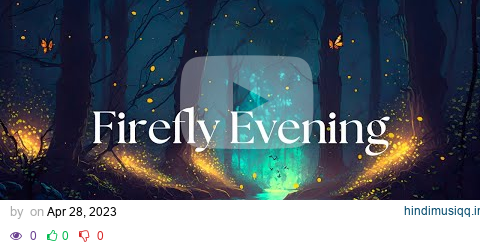 Firefly Evening - Ambient Music For Deep Relaxation and Meditation pagalworld mp3 song download