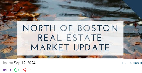 North of Boston Real Estate Market Update September 2024 | The Ternullo Team pagalworld mp3 song download