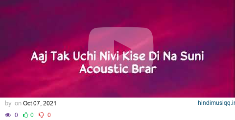 Aaj Tak Uchi Nivi Kise Di Na Suni (Lyrics) Acoustic Brar || New Song 2021 pagalworld mp3 song download