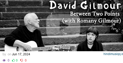 David Gilmour - Between Two Points (with Romany Gilmour) pagalworld mp3 song download