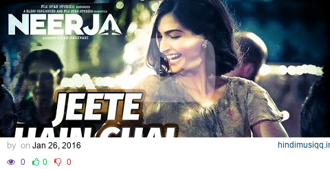 "Jeete Hain Chal" Video Song | Neerja | Sonam Kapoor, Prasoon Joshi | T-Series pagalworld mp3 song download