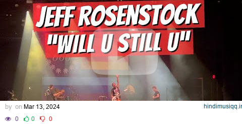 Jeff Rosenstock "WILL U STILL U" LIVE pagalworld mp3 song download