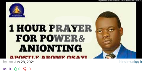 1 Hour Prayer for Power And Anointing with Apostle Arome Osayi pagalworld mp3 song download