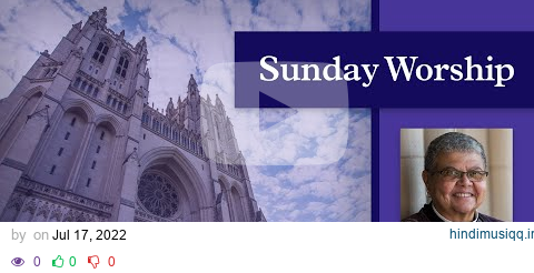 7.17.22 National Cathedral Sunday Online Worship pagalworld mp3 song download