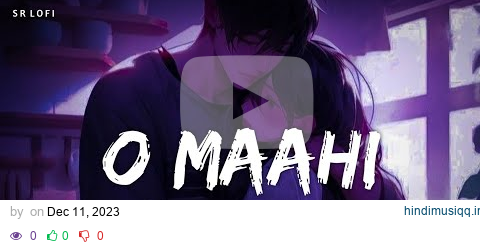 O Maahi (Slowed + Reverb) | Pritam, Arijit Singh | Dunki | SR Lofi pagalworld mp3 song download